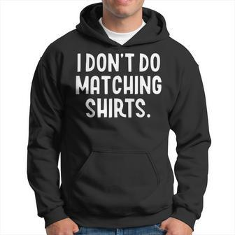 I Don't Do Matching But I Do Valentines Day Couples Hoodie - Thegiftio UK