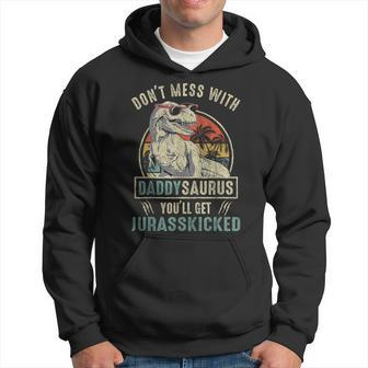 Don't Mess With Daddysaurus You'll Get Jurasskicked Daddy Hoodie - Seseable