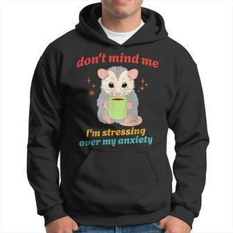 Don't Mind Me I'm Stressing Over My Anxiety Possum Vintage Hoodie - Monsterry AU