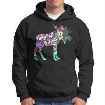 Don't Moose With Me Colorful Moose Wildlife Animal Hoodie - Monsterry