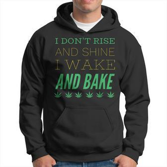 I Don’T Rise And Shine I Wake And Bake Hoodie - Monsterry