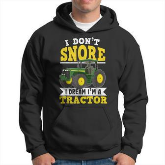 I Don't Snore I Dream I'm A Tractor Farming For Farmer Hoodie - Thegiftio UK