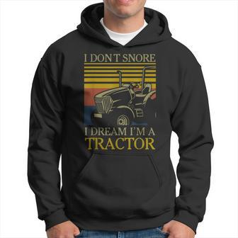 I Dont Snore I Dream Im A Tractor Farmer Hoodie - Monsterry