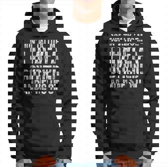 Don't Talk To Me I Have A Boyfriend And He's Hot Hoodie - Thegiftio