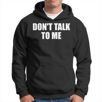 Dont Talk To Me Don't Talk To Me Dont Talk To Me Hoodie - Thegiftio UK