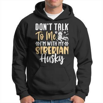 Don't Talk To Me I'm With My Siberian Husky Hoodie - Thegiftio UK