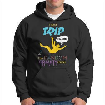 I Don't Trip I Do Random Gravity Checks Clumsy Hoodie - Thegiftio UK