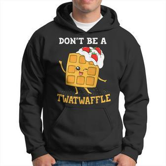 Don't Be A Twatwaffle Waffle Maker Hoodie - Monsterry