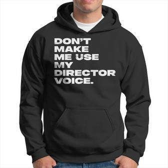 Don't Make Me Use My Director Voice Distressed Hoodie - Monsterry CA