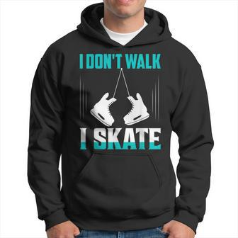 I Don't Walk I Skate Ice Skating Figure Skater Hoodie - Monsterry UK