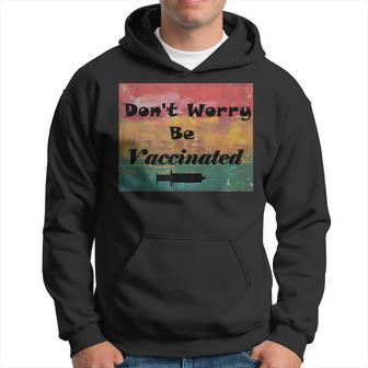 Don't Worry Be Vaccinated Hoodie - Monsterry