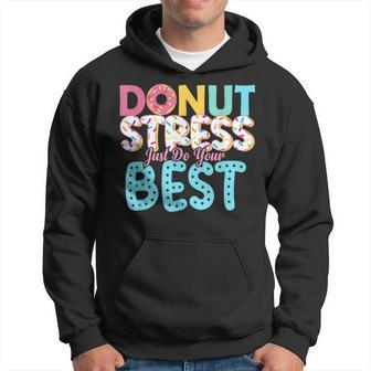 Donut Stress Just Do Your Best Teachers Testing Day Hoodie - Monsterry DE