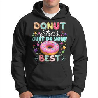 Donut Stress Just Do Your Best Testing Day Teacher Hoodie - Seseable