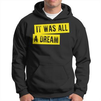 It Was All A Dream Hip Hop Rap Meme Classic Hoodie - Monsterry CA