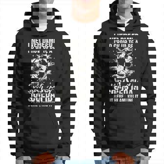 I Never Dreamed I'd Grow Up To Be A Sexy Soccer Dad Hoodie - Thegiftio