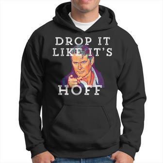 Drop It Like It's Hoff Hoodie - Thegiftio UK