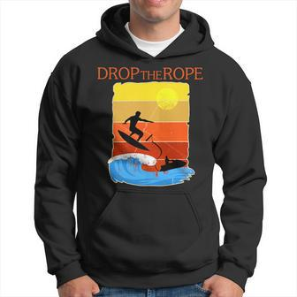 Drop The Rope Wake Surfing Boat Lake Wakesuring Hoodie - Monsterry DE