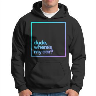 Dude Where's My Car Minimal Color Typography Hoodie - Monsterry