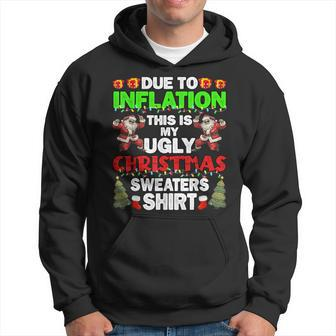 Due To Inflation This Is My Ugly Christmas Sweaters Hoodie - Seseable