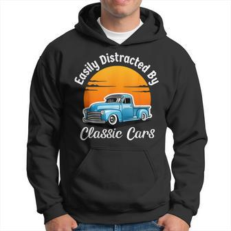 Easily Distracted By Classic Cars Old Vintage Car Guy Hoodie - Monsterry