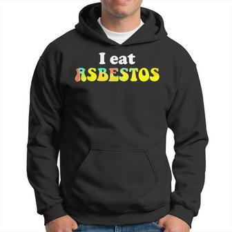 I Eat Asbestos Meme Hoodie - Monsterry AU