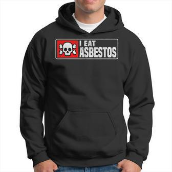 I Eat Asbestos Professional Asbestos Removal Worker Hoodie - Monsterry DE