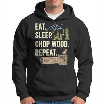 Eat Sleep Chop Wood Repeat For Logging Hoodie | Mazezy