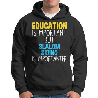 Education Is Important But Slalom Skiing Is Importanter Hoodie - Monsterry CA
