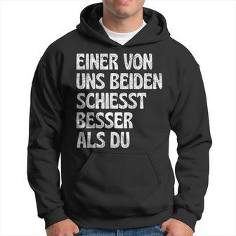 Eine Von Uns Beiden Schiesst Besser Als Du Schiestsport Hoodie - Seseable