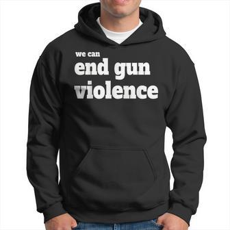 We Can End Gun Violence Anti Gun Hoodie - Monsterry CA