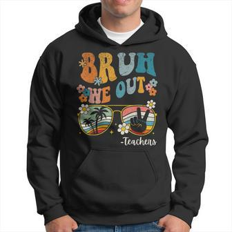 End Of School Year Last Day Of School Bruh We Out Teachers Hoodie | Mazezy UK