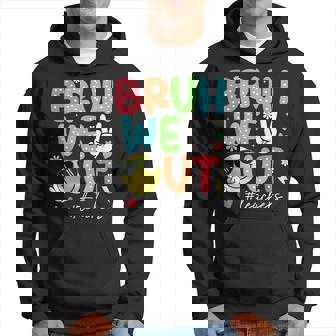 End Of School Year Last Day Of School Bruh We Out Teachers Hoodie | Mazezy