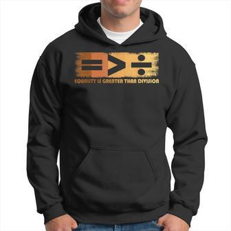 Equality Is Greater Than Division Black History Month Math Hoodie - Monsterry