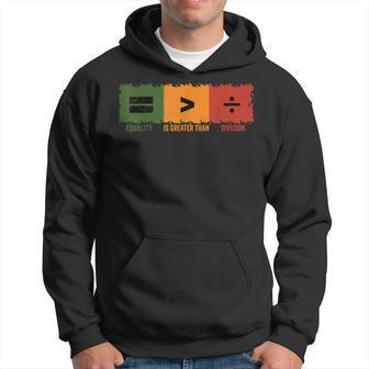 Equality Is Greater Than Division Math Black History Month Hoodie | Mazezy AU