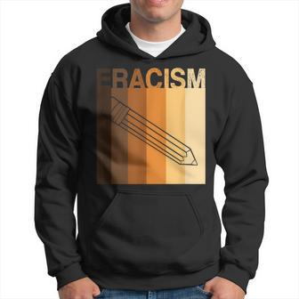Eracism Erase Racism Anti-Racism Racial Equality Hoodie - Monsterry