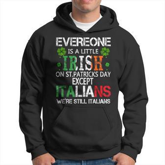 Everyone Is A Little Irish On St Patrick Day Except Italians Hoodie - Thegiftio UK