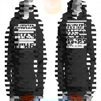 Everything Hurts Honest And Relatable Quote For Spoonies Hoodie | Mazezy