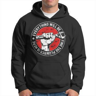 Everything Will Be Fine The Plumber Here Engineer Hoodie | Mazezy