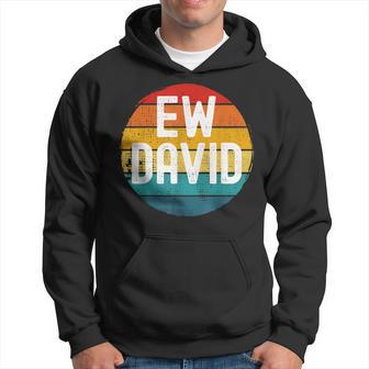 Ew David Saying Distressed Hoodie - Monsterry UK