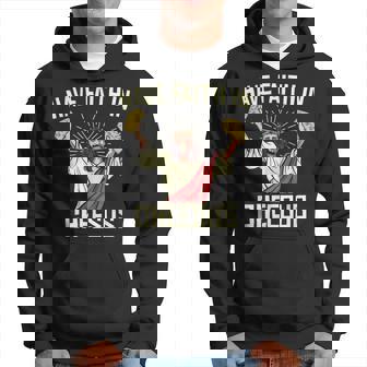 Have Faith In Cheesus Gouda Cheddar Cheese Lovers Hoodie - Thegiftio