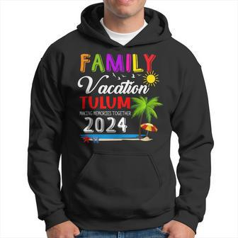 Family Vacation Tulum Mexico Making Memories 2024 Beach Trip Hoodie - Monsterry DE