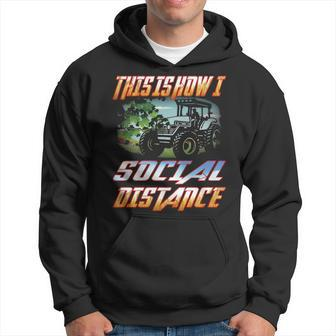 Farmer Tractor This Is How I Social Distance Dad Hoodie | Mazezy
