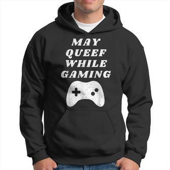 Fart May Queef While Gaming Video Gamer Apparel Hoodie - Thegiftio UK