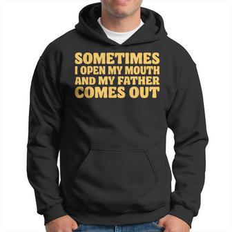 Father Comes Out Sarcastic Humor Fathers Day Dad Quote Hoodie - Thegiftio UK