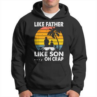 Like Father Like Son Oh Crap Vintage Fishing Fathers Day Pre Hoodie - Seseable