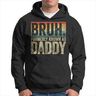 Fathers Day Bruh Formerly Known As Daddy Vintage Hoodie - Seseable