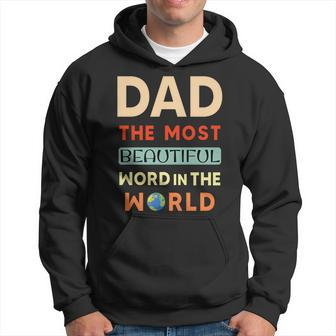 Fathers Day Dad The Most Beautiful Word In The World Hoodie - Seseable