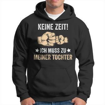 Father's Day Keine Zeit Ich Muss Zu Meiner Tochter Papa Father Kapuzenpullover - Geschenkecke