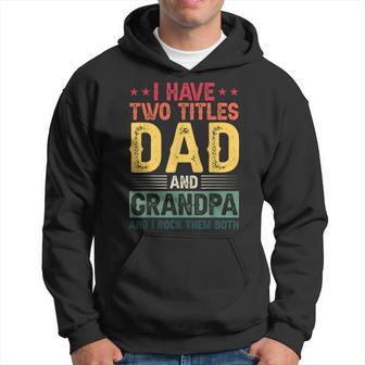 Father's Day I Have Two Titles Dad And Grandpa Grandpa Hoodie - Thegiftio UK