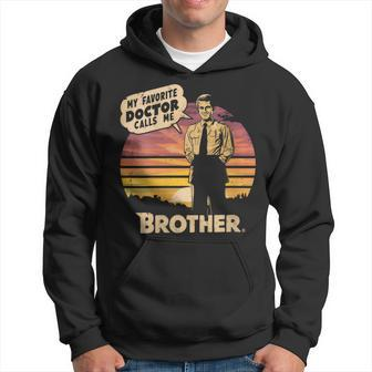 My Favorite Doctor Calls Me Brother Fathers Day Outfit Hoodie - Thegiftio UK